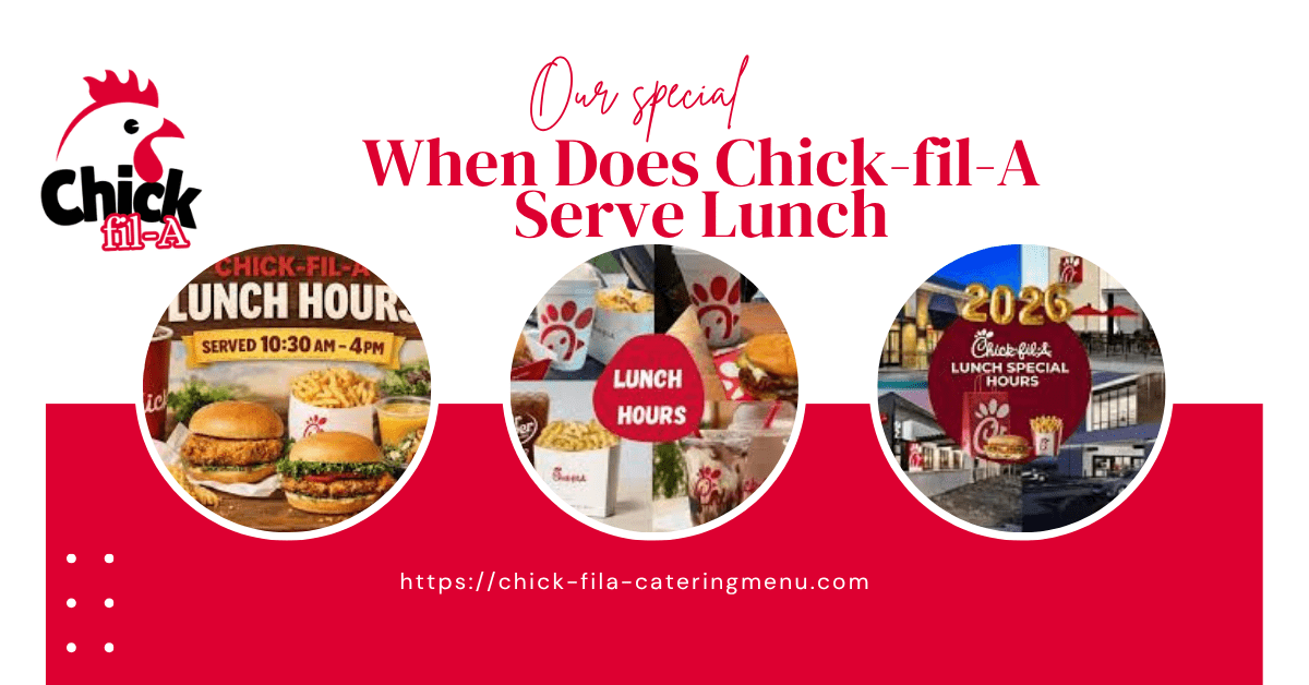 When Does Chick-fil-A Serve Lunch